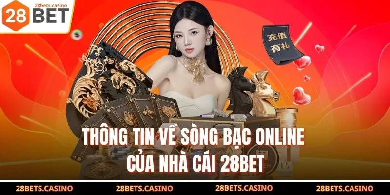 Thông tin về sòng bạc online của nhà cái 28BET