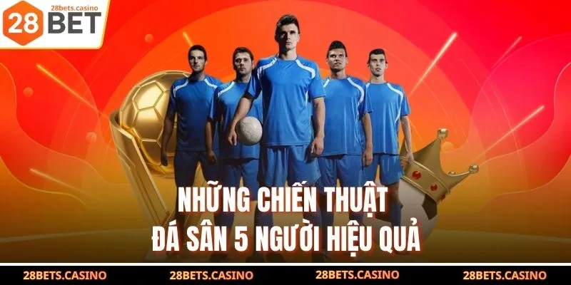 Những chiến thuật đá sân 5 người hiệu quả